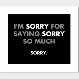 I'm sorry for saying sorry so much Posters and Art